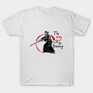 The Way is in training T-Shirt